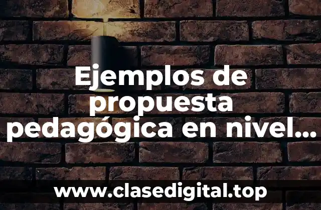 Ejemplos de propuesta pedagógica en nivel preescolar UPN Plan 90