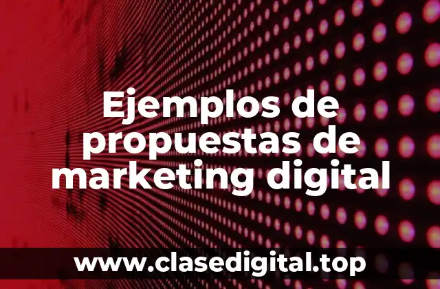 Ejemplos de propuestas de marketing digital