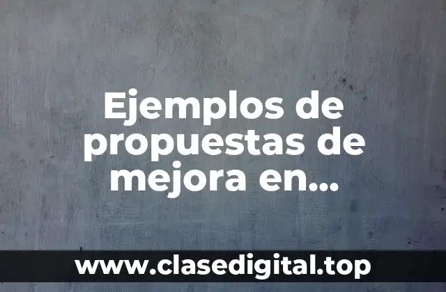 Ejemplos de propuestas de mejora en enfermería y Significado