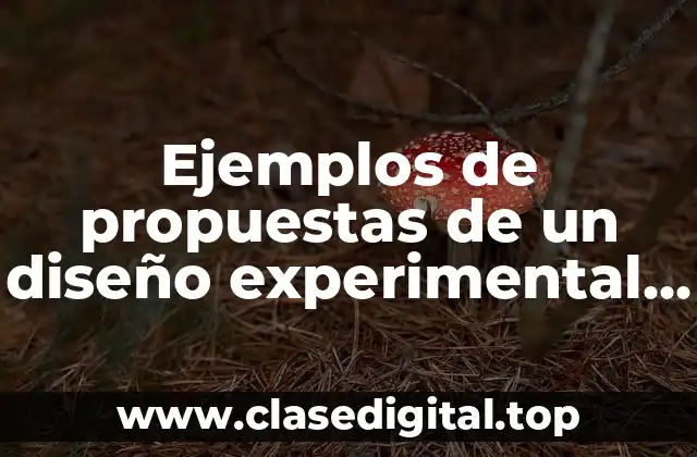 Ejemplos de propuestas de un diseño experimental en un cultivo