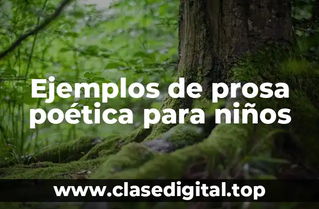 Ejemplos de prosa poética para niños