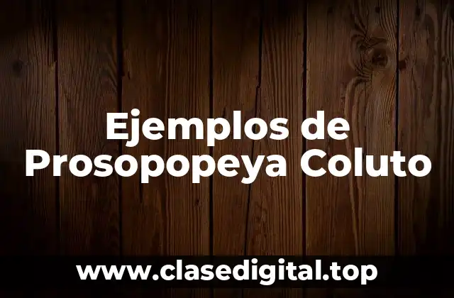 Ejemplos de Prosopopeya Coluto