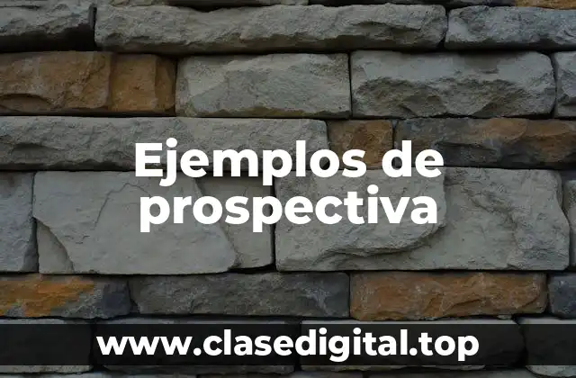 Ejemplos de prospectiva