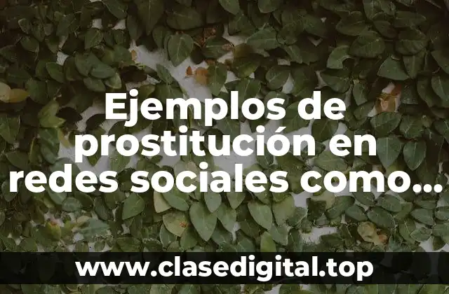 Ejemplos de prostitución en redes sociales como Facebook