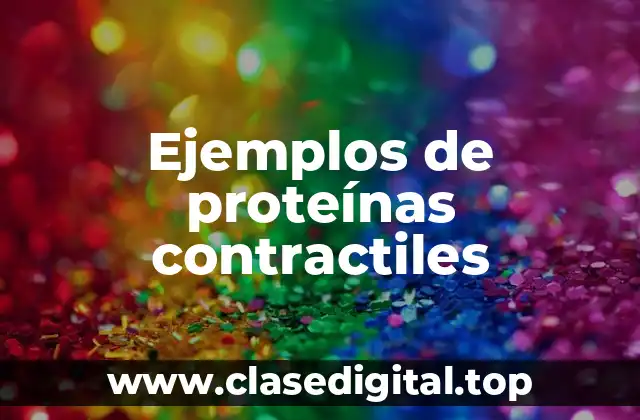 Ejemplos de proteínas contractiles
