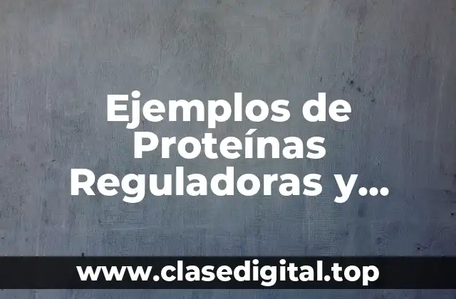 Ejemplos de Proteínas Reguladoras