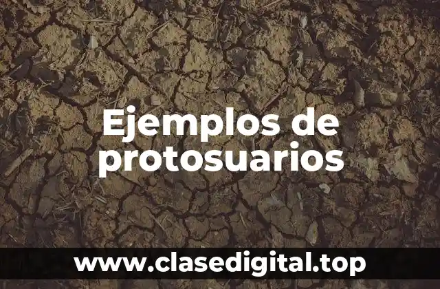 Ejemplos de protosuarios