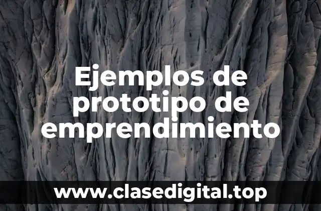 Ejemplos de prototipos de emprendimiento