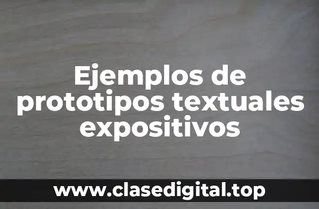 Ejemplos de prototipos textuales expositivos