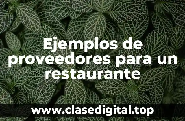 Ejemplos de proveedores para un restaurante