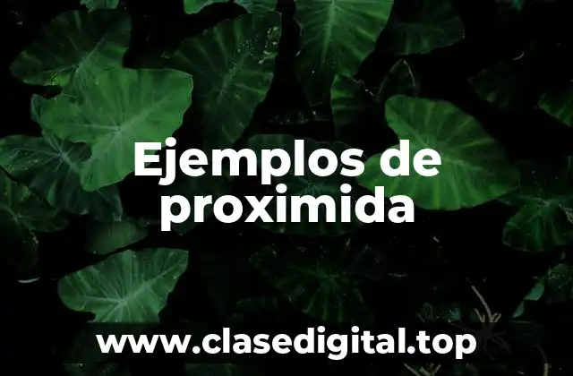 Ejemplos de proximida