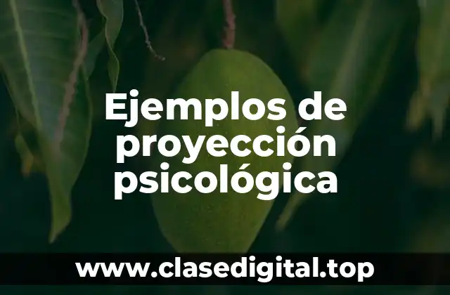 Ejemplos de proyección psicológica