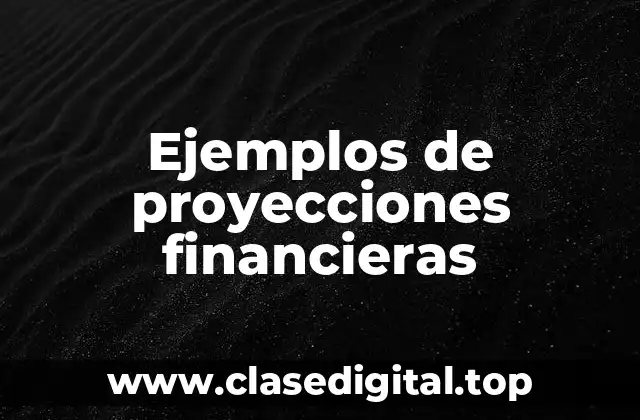 Ejemplos de proyecciones financieras