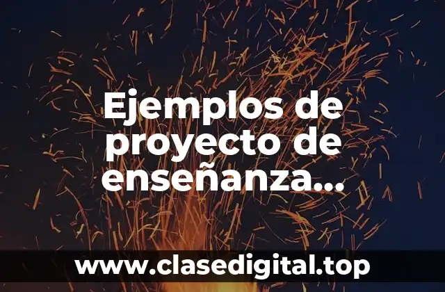 Ejemplos de proyecto de enseñanza secundaria