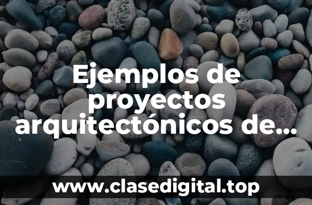 Ejemplos de proyectos arquitectónicos de espacio público con diseño