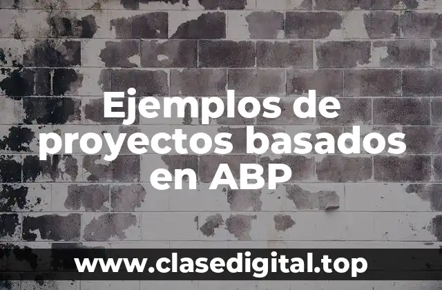 Ejemplos de proyectos basados en ABP