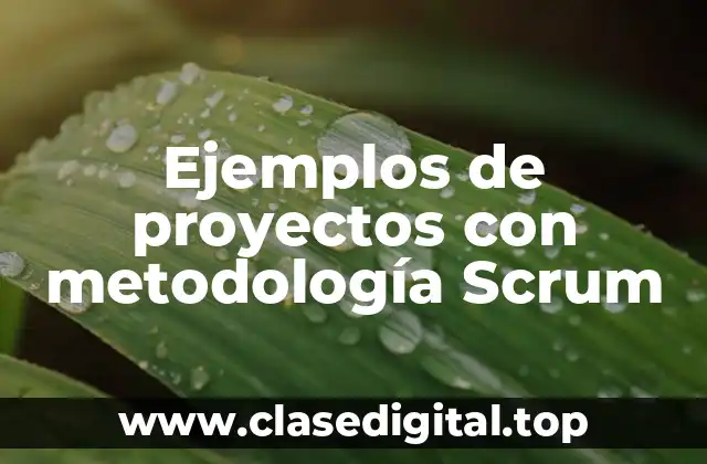 Ejemplos de proyectos con metodología Scrum