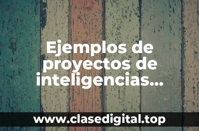 Ejemplos de proyectos de inteligencias múltiples y Significado