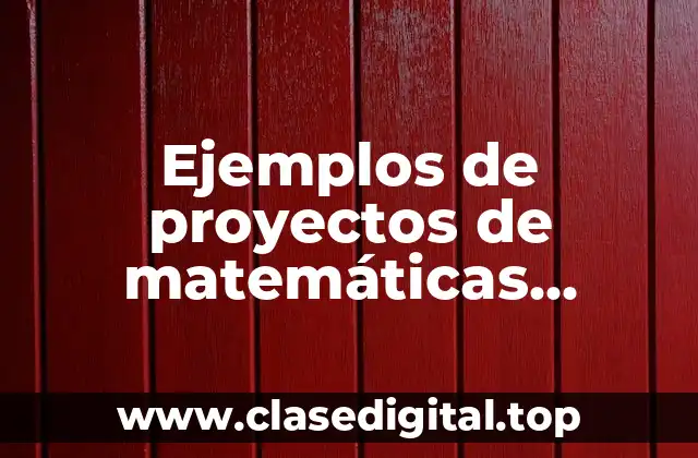 Ejemplos de proyectos de matemáticas basados en el programa STEM