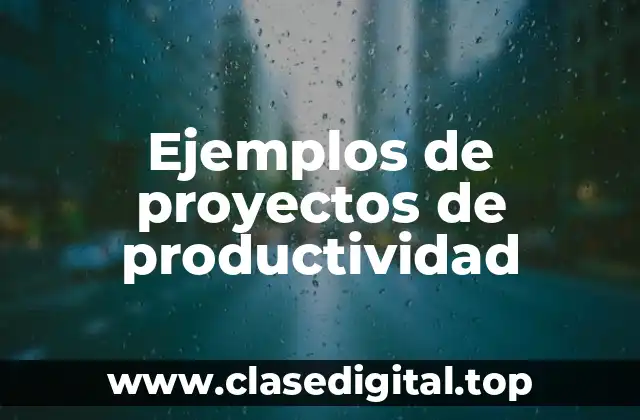 Ejemplos de proyectos de productividad