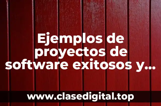 Ejemplos de proyectos de software exitosos y Significado