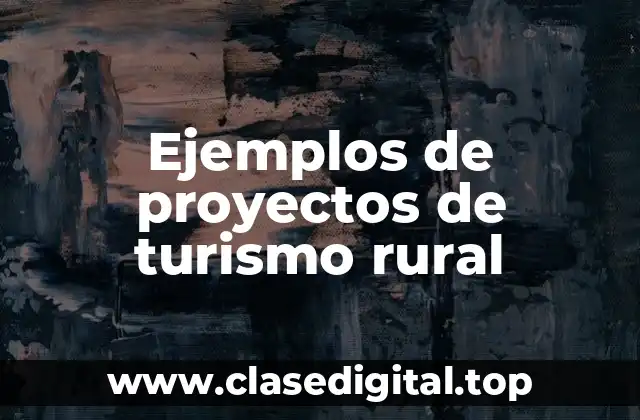 Ejemplos de proyectos de turismo rural