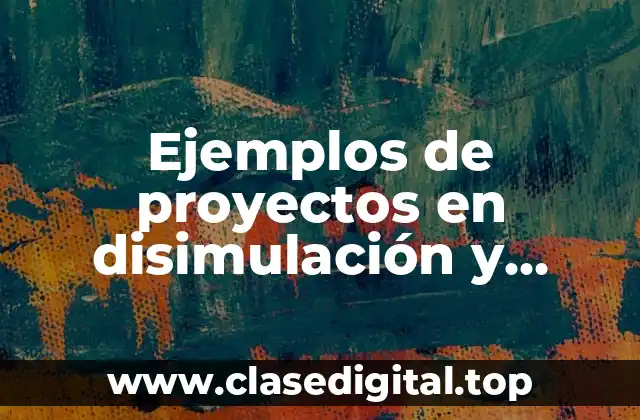 Ejemplos de proyectos en disimulación y Significado