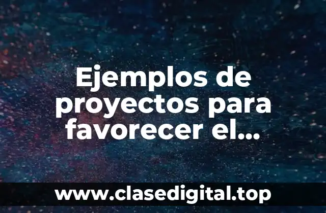 Ejemplos de proyectos para favorecer el lenguaje oral en preescolar y Significado