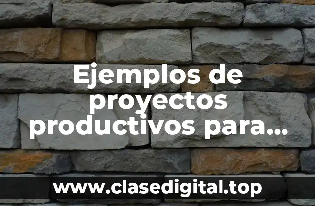 Ejemplos de proyectos productivos para jóvenes