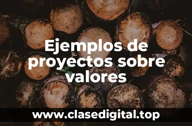 Ejemplos de proyectos sobre valores