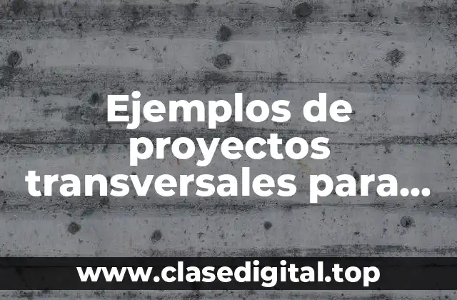 Ejemplos de proyectos transversales para preescolar