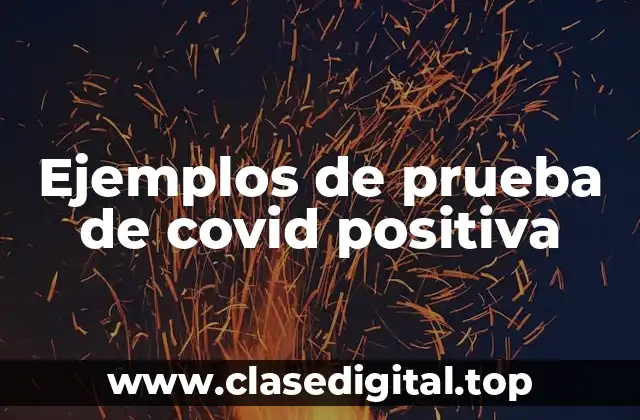 Ejemplos de prueba de covid positiva