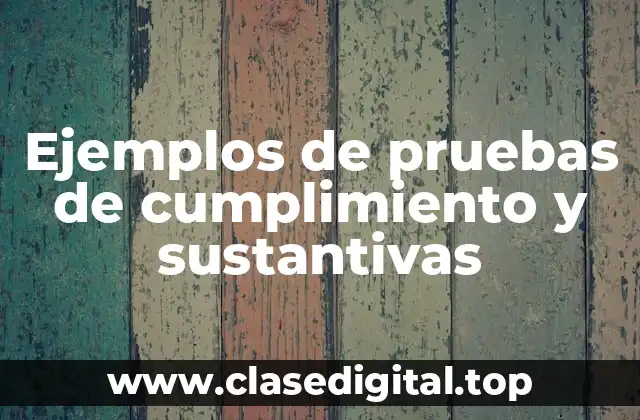 Ejemplos de pruebas de cumplimiento y sustantivas