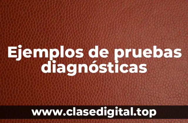 Ejemplos de pruebas diagnósticas