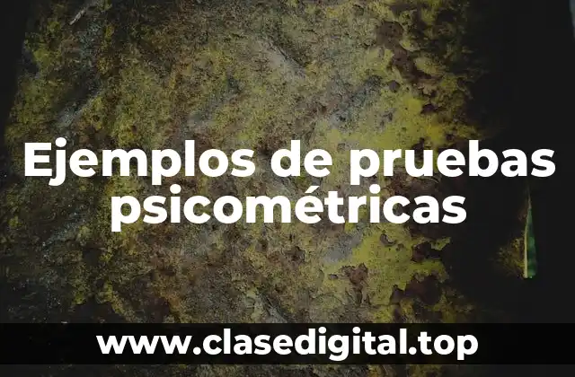 Ejemplos de pruebas psicométricas