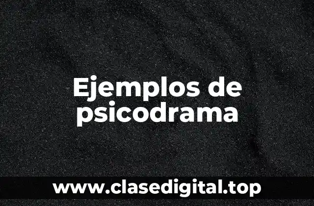 Ejemplos de psicodrama