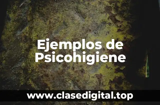 Ejemplos de Psicohigiene