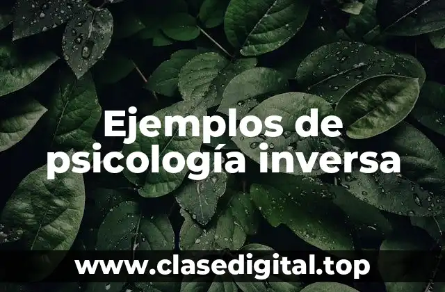 Ejemplos de psicología inversa