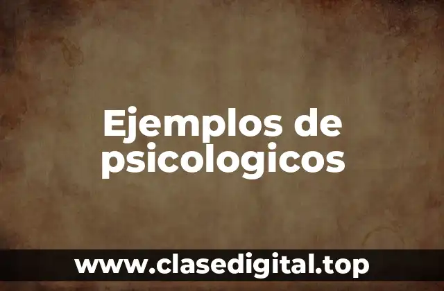 Ejemplos de psicologicos