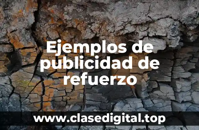 Ejemplos de publicidad de refuerzo