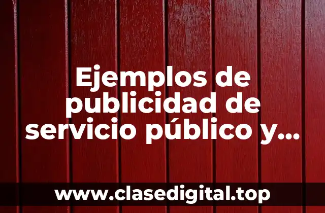 Ejemplos de publicidad de servicio público y Significado