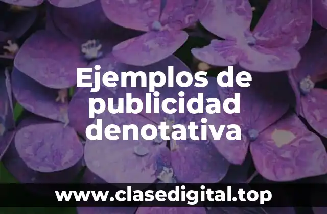 Ejemplos de publicidad denotativa