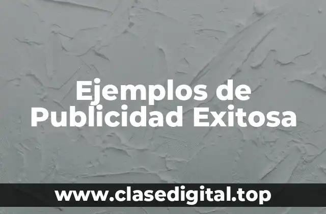 Ejemplos de Publicidad Exitosa