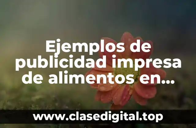 Ejemplos de publicidad impresa de alimentos en revistas de México y Significado