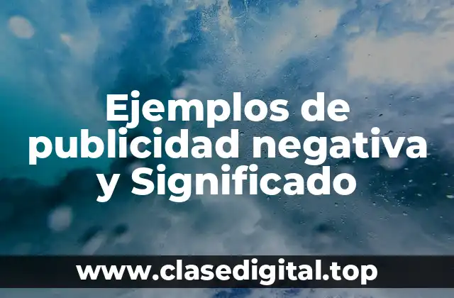 Ejemplos de publicidad negativa