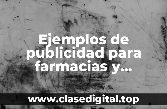 Ejemplos de publicidad para farmacias y Significado