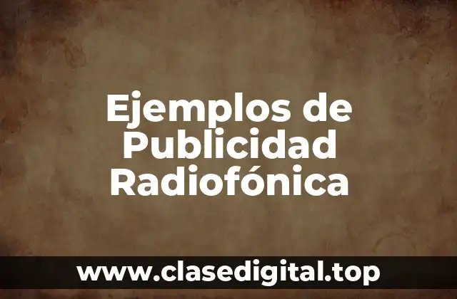 Ejemplos de Publicidad Radiofónica