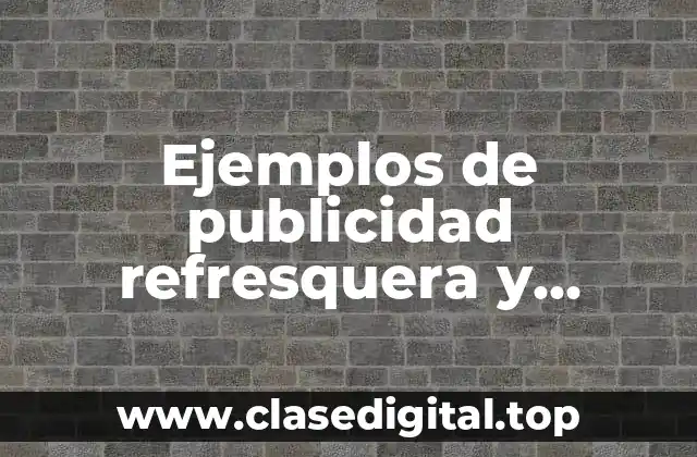 Ejemplos de publicidad refresquera y Significado