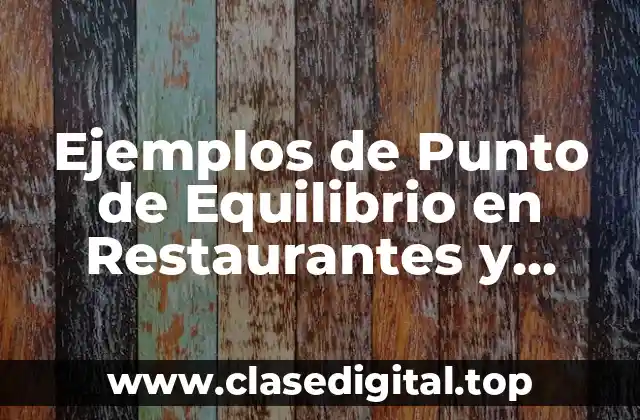 Ejemplos de Punto de Equilibrio en Restaurantes y Significado