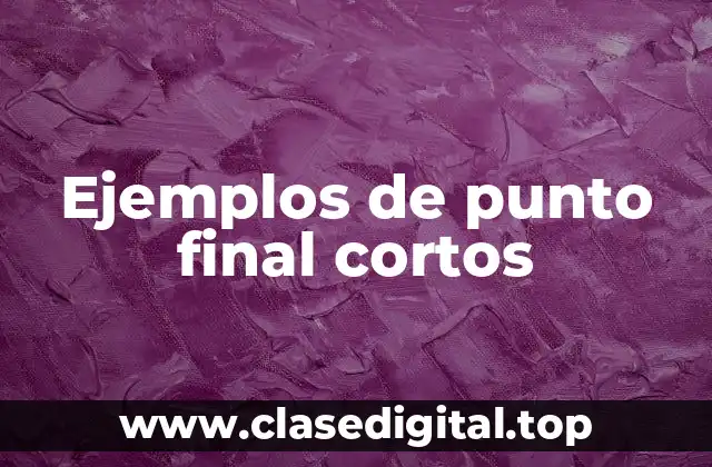 Ejemplos de punto final corto